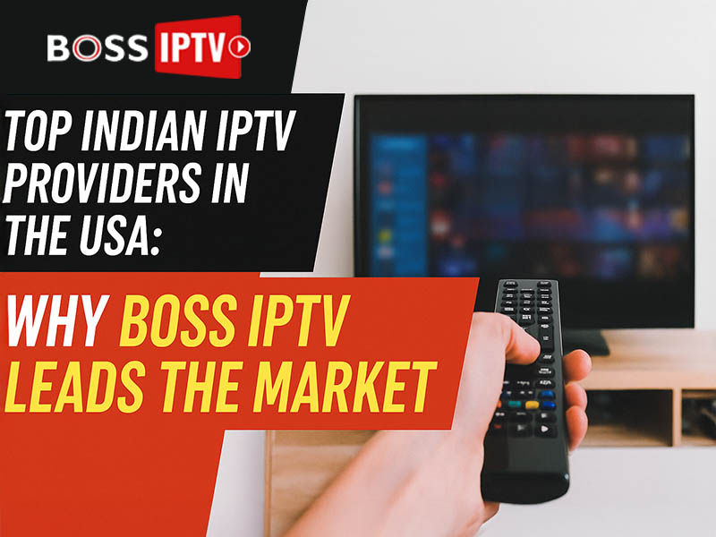 Top Indian IPTV Providers in the USA